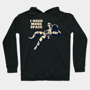 I need more space Hoodie